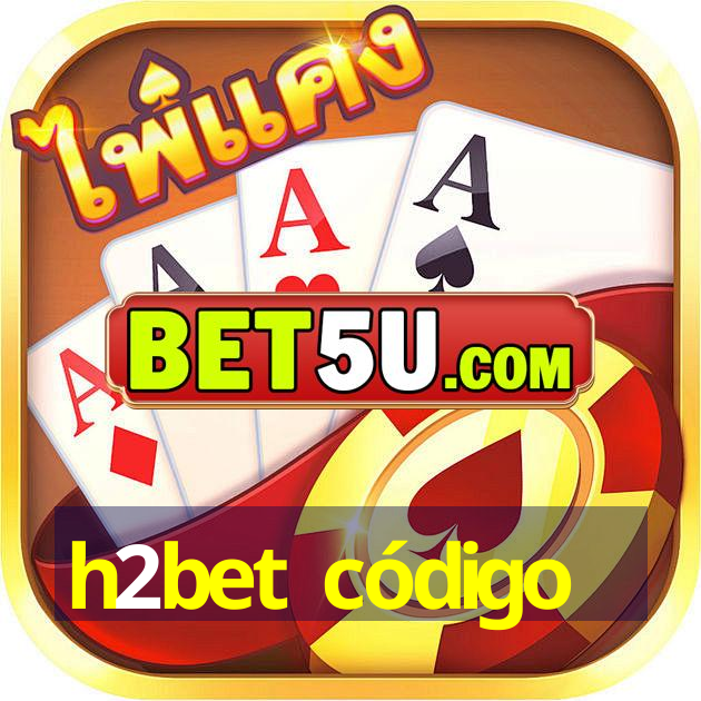 h2bet código