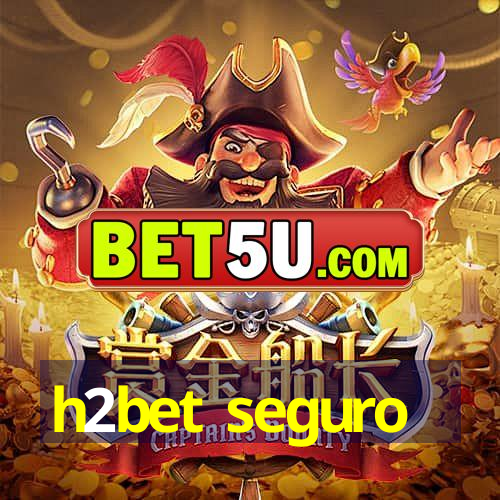 h2bet seguro