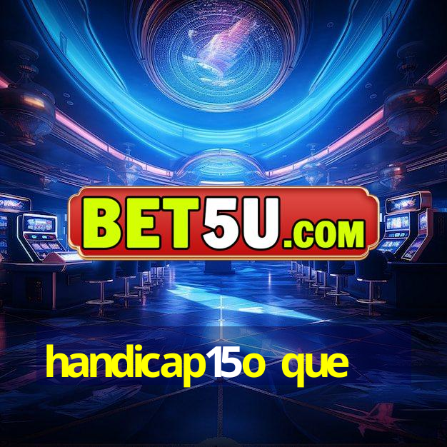 handicap15o que