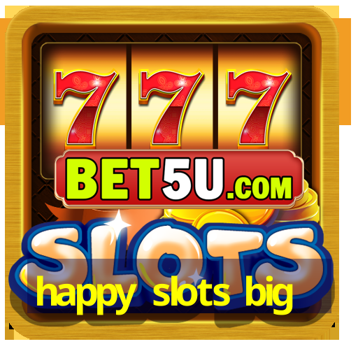 happy slots big