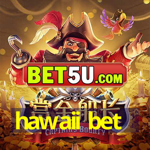 hawaii bet