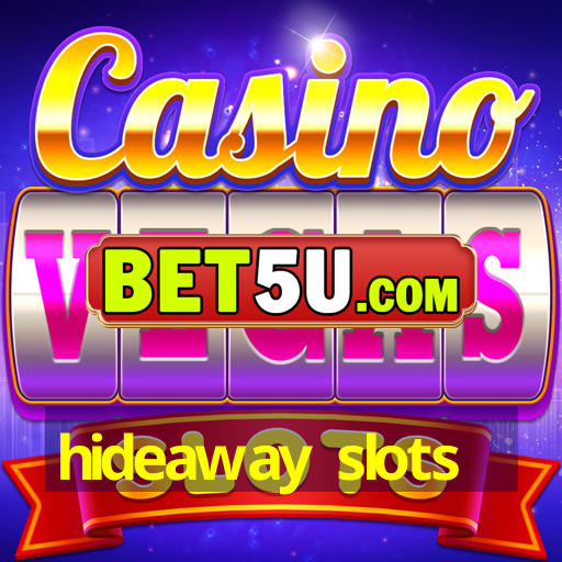 hideaway slots