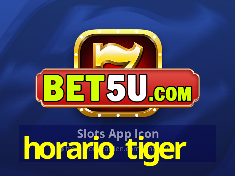 horario tiger