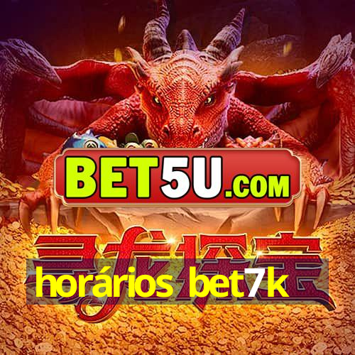 horários bet7k