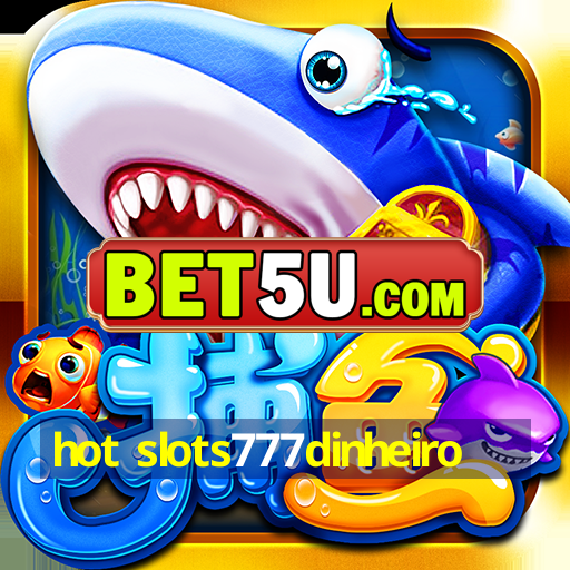 hot slots777dinheiro