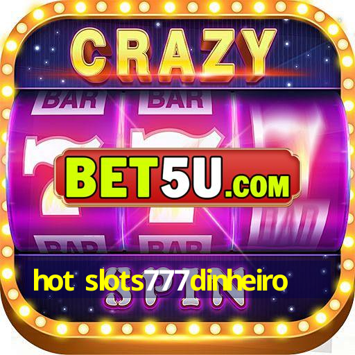 hot slots777dinheiro