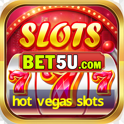 hot vegas slots