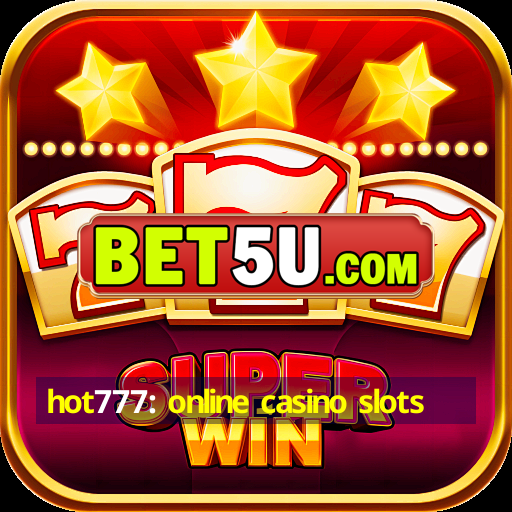 hot777: online casino slots