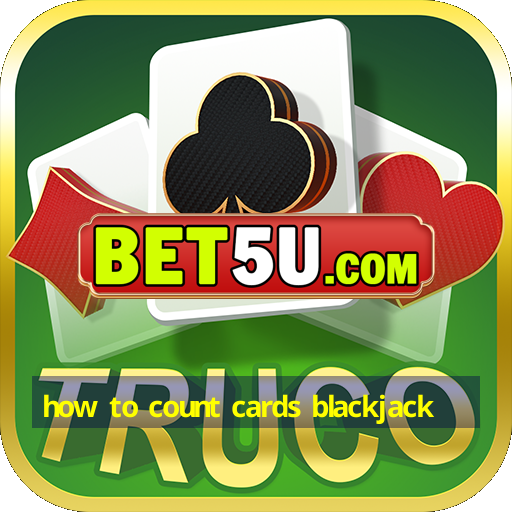 how to count cards blackjack