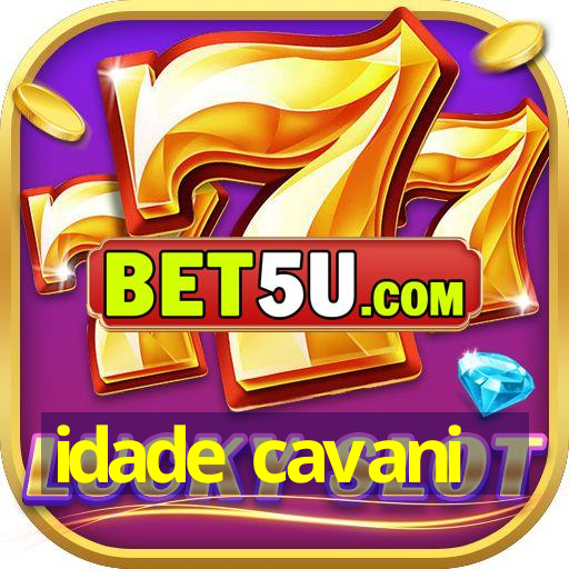 idade cavani