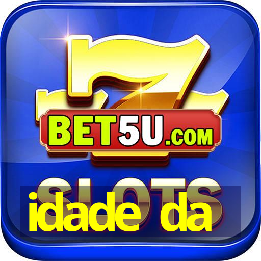 idade da