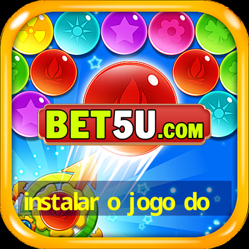 instalar o jogo do