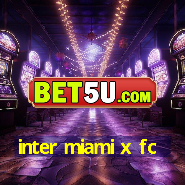 inter miami x fc