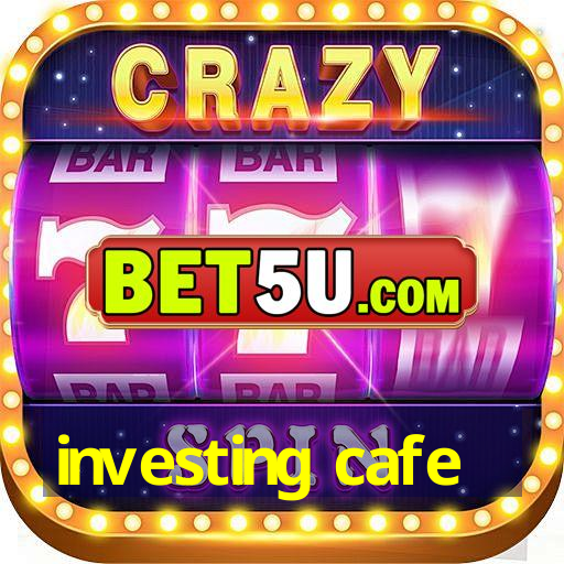 investing cafe