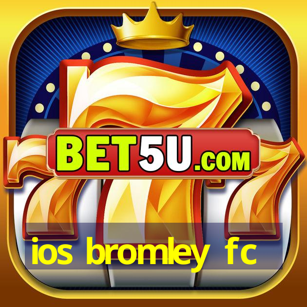 ios bromley fc