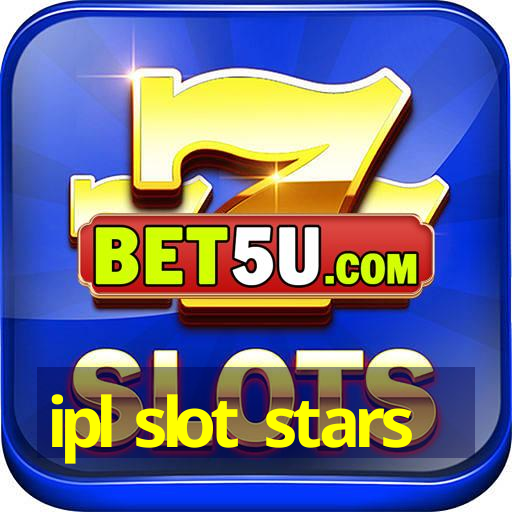 ipl slot stars