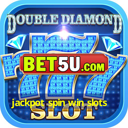 jackpot spin win slots