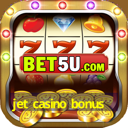 jet casino bonus