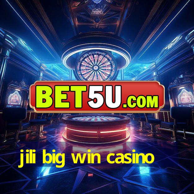 jili big win casino