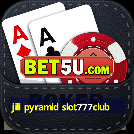 jili pyramid slot777club