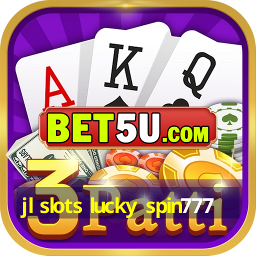 jl slots lucky spin777