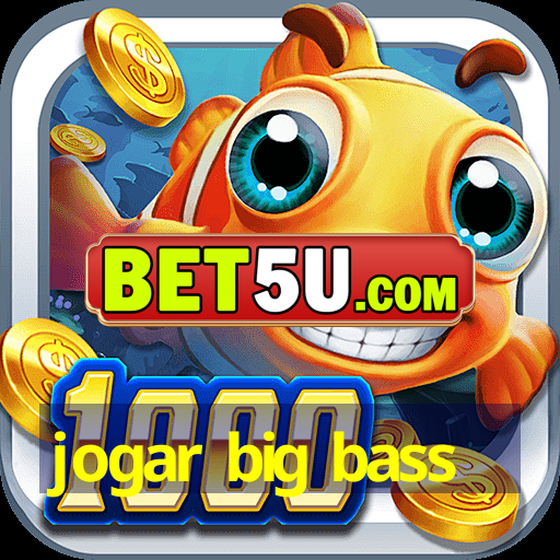 jogar big bass