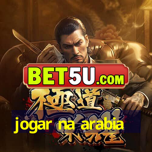 jogar na arabia