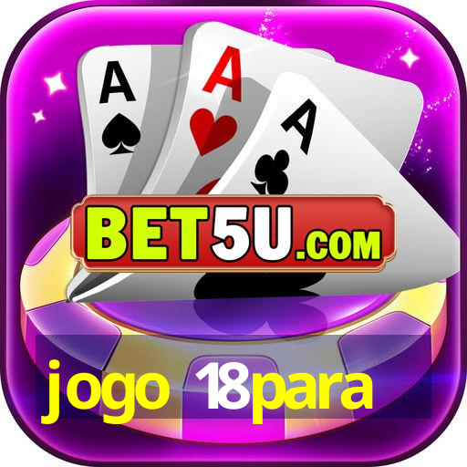 jogo 18para