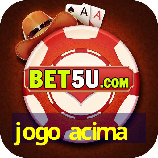 jogo acima