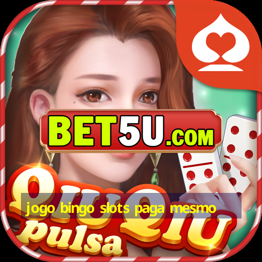 jogo bingo slots paga mesmo