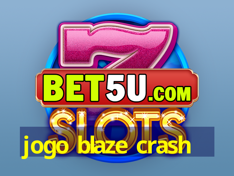 jogo blaze crash