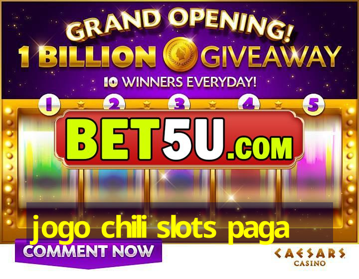 jogo chili slots paga