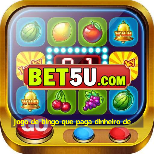 jogo de bingo que paga dinheiro de