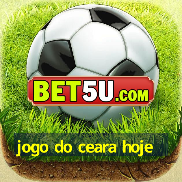 jogo do ceara hoje