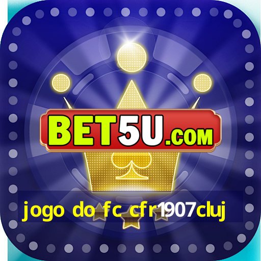 jogo do fc cfr1907cluj