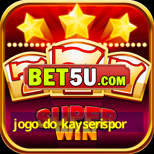 jogo do kayserispor