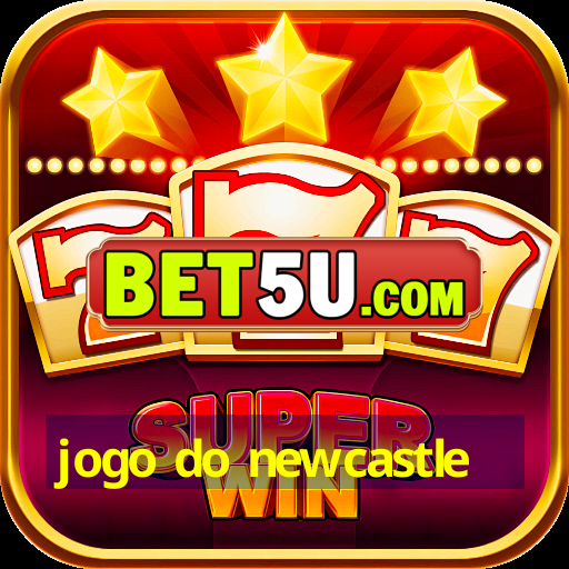 jogo do newcastle