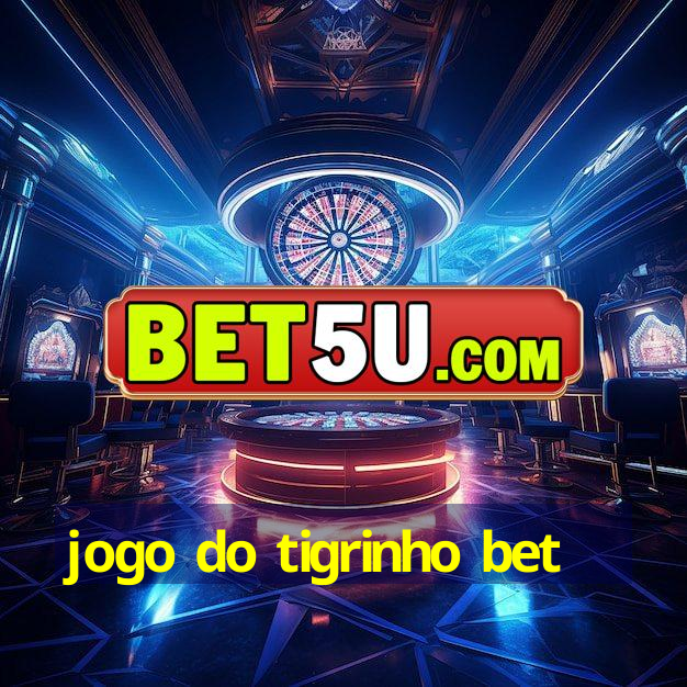 jogo do tigrinho bet