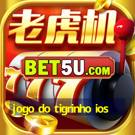 jogo do tigrinho ios