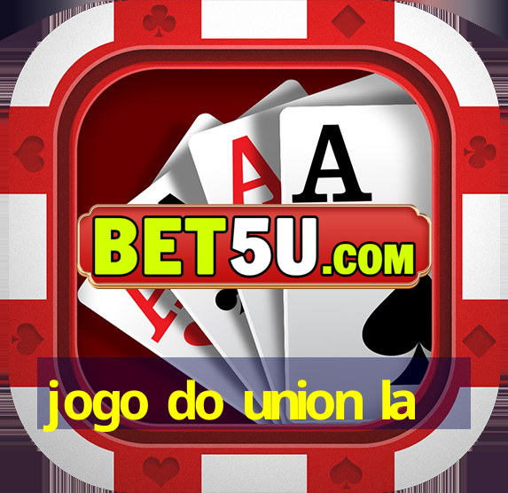 jogo do union la