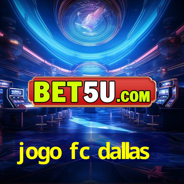 jogo fc dallas