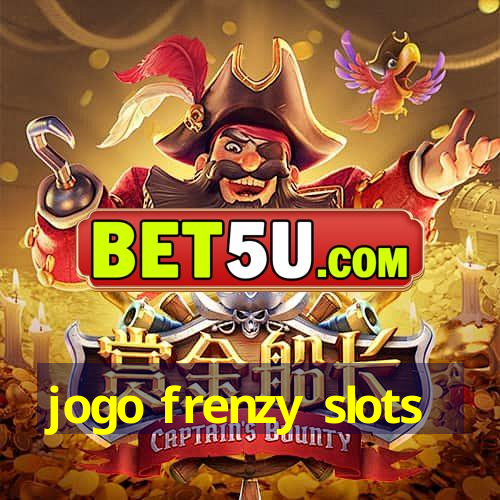 jogo frenzy slots