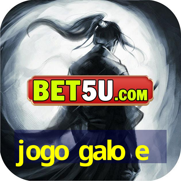 jogo galo e