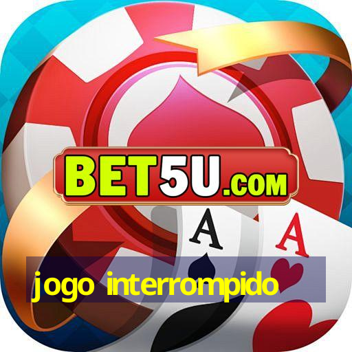 jogo interrompido