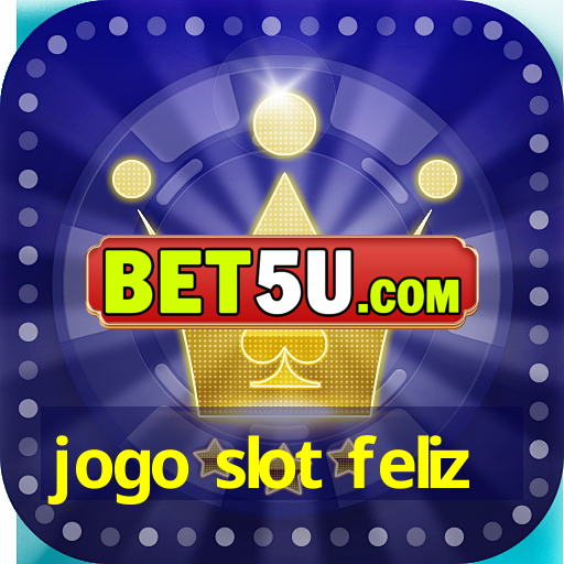 jogo slot feliz