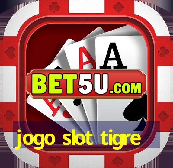 jogo slot tigre