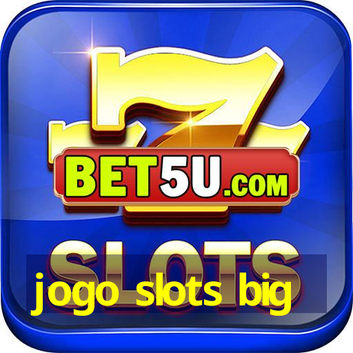 jogo slots big