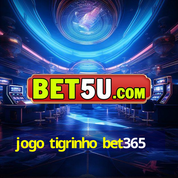 jogo tigrinho bet365