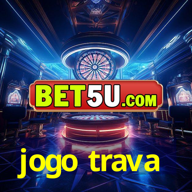 jogo trava