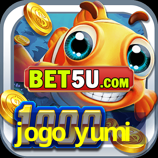 jogo yumi